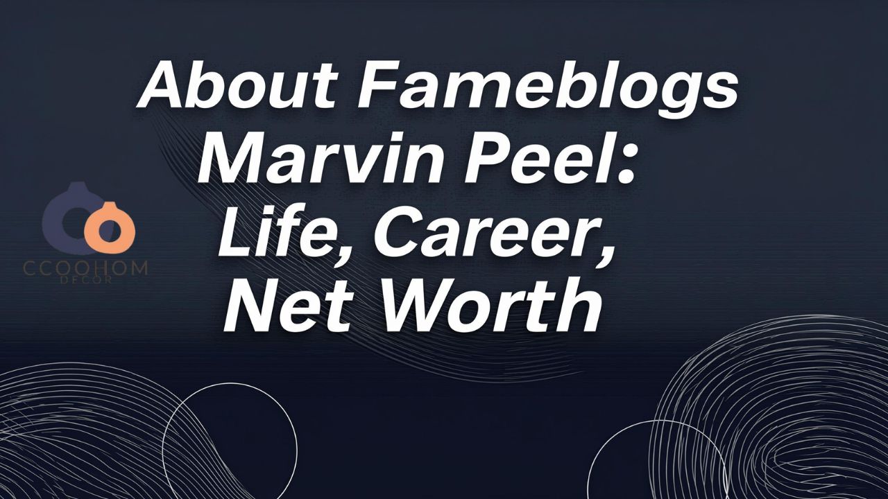About Fameblogs Marvin Peel Life, Career, Net Worth