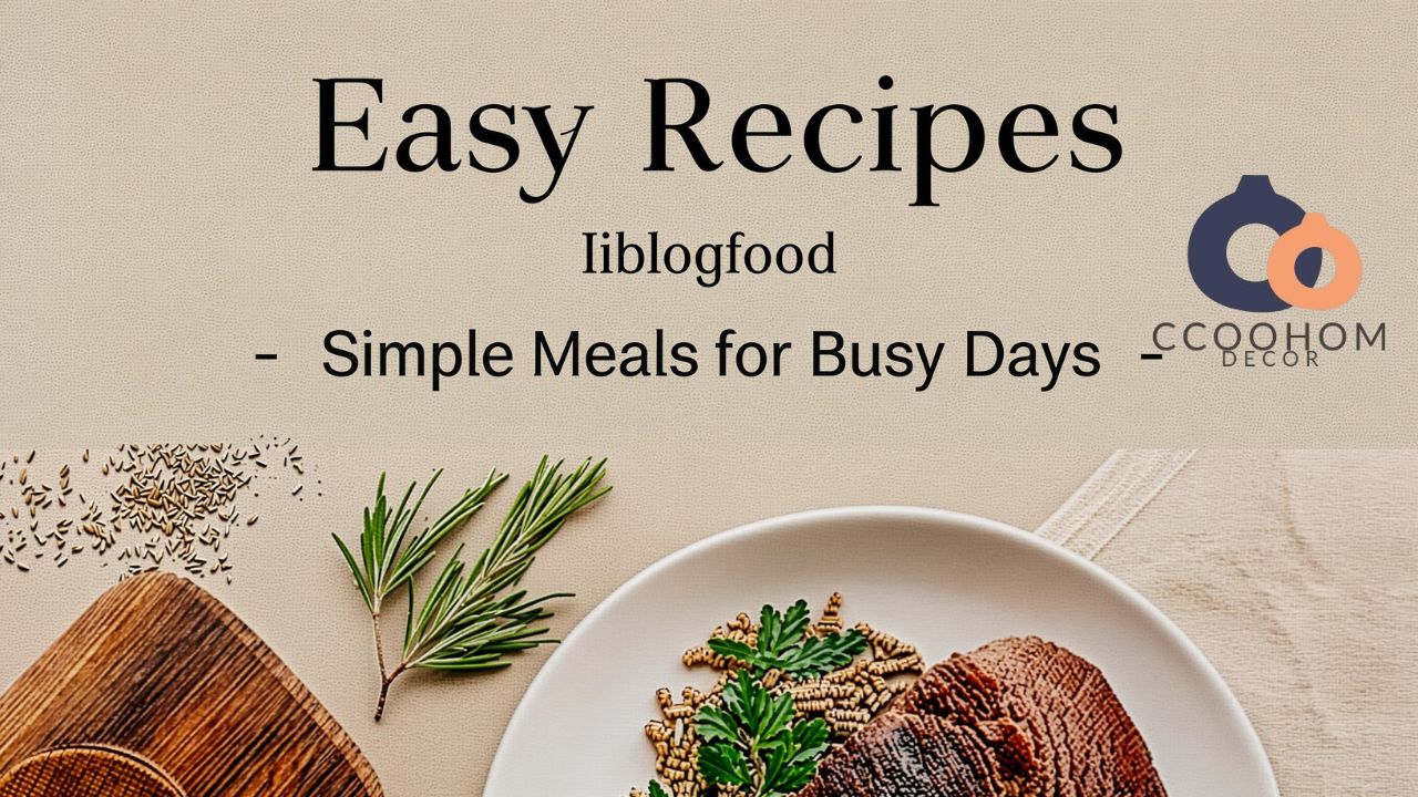 Easy Recipes llblogfood Simple Meals for Busy Days