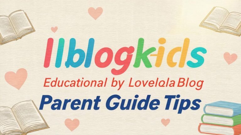 llblogkids Educational by LoveLolaBlog Parent Guide Tips