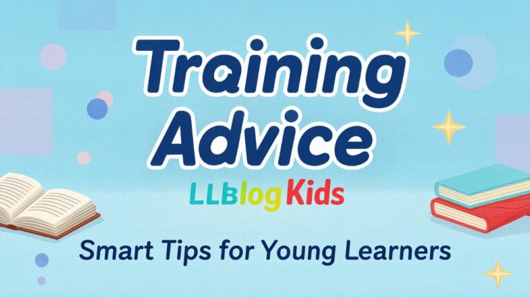 Training Advice LLBlogKids Smart Tips for Young Learners