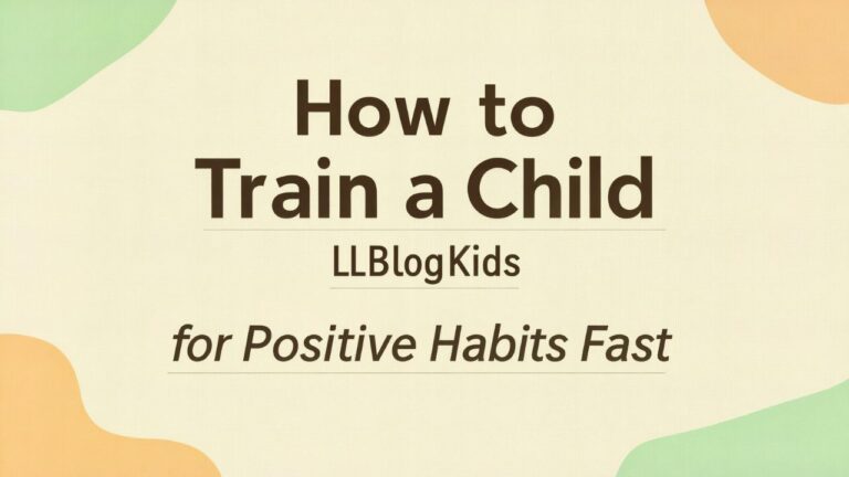 How to Train a Child LLBlogKids for Positive Habits Fast